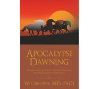 Apocalypse Dawning: Finding God in Today’s World Through the Fulfillment of Prophecy