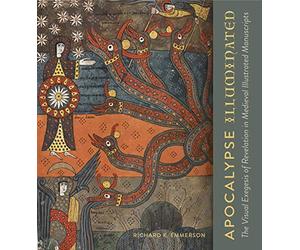 Apocalypse Illuminated: The Visual Exegesis of Revelation in Medieval Illustrated Manuscripts