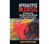 Apocalypse in Crisis: Fiction from 'the War of the Worlds' to 'dead Astronauts': 72