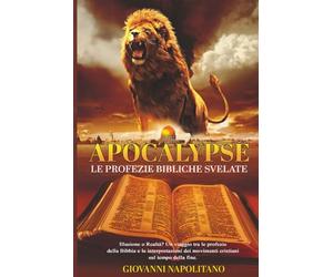 “APOCALYPSE” LE PROFEZIE BIBLICHE SVELATE: Illusione o Realtà? Un viaggio tra le profezie della Bibbia e le interpretazioni dei movimenti cristiani sul tempo della fine.