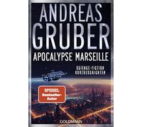 Apocalypse Marseille: Science-Fiction Kurzgeschichten