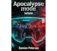 Apocalypse Mode - Initiate: A fast paced Zombie Survival LitRPG Series