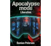 Apocalypse Mode - Liberation: A fast paced Zombie Survival LitRPG Series Finale: 3
