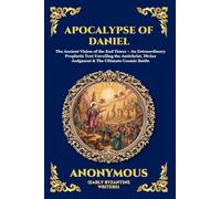 Apocalypse of Daniel: The Ancient Vision of the End Times - An Extraordinary Prophetic Text Unveiling the Antichrist, Divine Judgment & The Ultimate ... Print Deluxe Edition For Easy Reading): 295