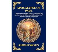 Apocalypse of Paul: The Lost Apocryphal Vision - Unlocking the Ancient Secrets of Heaven, Hell, and the Soul's Journey in Early Christianity (Large Print Deluxe Edition For Easy Reading): 195
