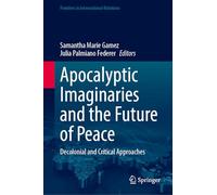 Apocalyptic Imaginaries and the Future of Peace: Decolonial and Critical Approaches