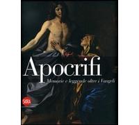 Catalogo della Mostra: - Apocrifi. Memorie e leggende oltre i Vangeli.