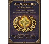 Apocryphes La collection principale: L’édition annotée complète des apocryphes et des deutérocanons éthiopiens