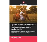 Apoio à resiliência sensível ao género para raparigas na adolescência: utilizando o exemplo do trabalho das raparigas no contexto do trabalho aberto com crianças e jovens 2. Edição