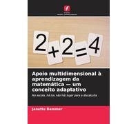 Apoio multidimensional à aprendizagem da matemática - um conceito adaptativo: Na escola, há (ou não há) lugar para a discalculia