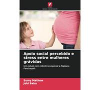 Apoio social percebido e stress entre mulheres grávidas: Um estudo com referência especial a Elappara Panchayath