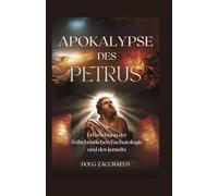 Apokalypse des Petrus: Erforschung der frühchristlichen Eschatologie und des Jenseits