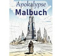 Apokalypse Malbuch: Düstere Szenen zum Ausmalen der Endzeit für kreative Entfaltung und abenteuerliche Entspannung