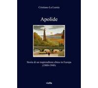 Apolide. Storia di un imprenditore ebreo in Europa (1880-1940)