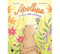 Apollina. Piccola ape coraggiosa. Ediz. a colori