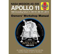 Nasa Mission As-506 Apollo 11 Owners' Workshop Manual: 50th Anniversary of 1st Moon Landing - 1969 Including Saturn V, Cm-107, Sm-107, Lm-5: An ... the first manned mission to land on the moon
