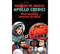 Apollo credici. Mart working: lavorare da Nasa - De Angelis Maurizio