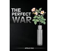 Apollo Diaz The Perfect War (Copertina rigida)
