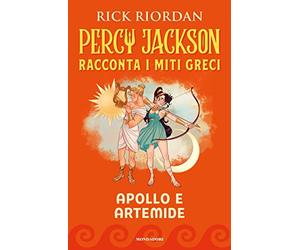 Apollo e Artemide. Percy Jackson racconta i miti greci