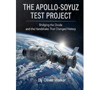 Apollo Soyuz Test Project: Bridging the Divide and the Handshake That Changed History