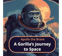 Apollo the Brave: A Gorilla’s Journey to Space