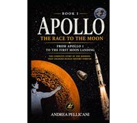 APOLLO: The Race to the Moon From Apollo 1 to Humanity’s First Step on the Moon