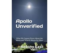 Apollo Unverified: What We Cannot Prove About the Moon and What It Means for Mars