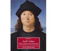 Apollo Volgare. Serafino Aquilano and the performance of vernacular poetry in Renaissance Italy