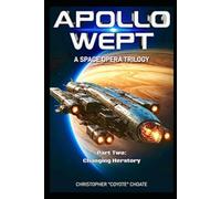 Apollo Wept: A Space Trilogy: Part Two - Changing Herstory