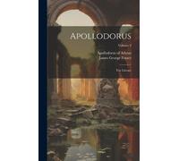 Apollodorus Of Athens James George Frazer Apollodorus (Copertina rigida)