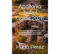 Apollonia Travel Guide 2026: Discover Ancient Wonders, Top Attractions, Budget Tips & Perfect Itineraries for an Unforgettable Trip
