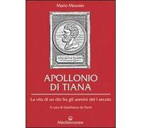 Libri Mario Meunier - Apollonio Di Tiana. La Vita Di Un Dio Fra Gli Uomini Del I