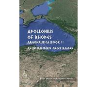 Apollonius of Rhodes: Argonautica Book II: An Intermediate Greek Reader with Running Vocabulary and Grammatical Commentary