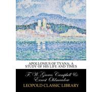 Apollonius of Tyana; a study of his life and times