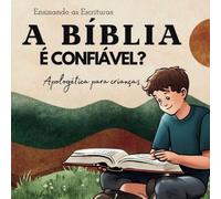 Apologética para criança: A Bíblia é confiável?