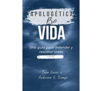 Apologética Provida: Una guía para defender & rescatar vidas