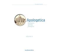 Apologetica. Religiosa, storica, filosofica (Vol. 4)