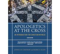 Apologetics at the Cross: An Introduction for Christian Witness