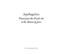 Apologetics: Poems from the Occult Arts to the Return of Jesus