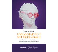 Apologia degli studi classici. Perché è necessaria una formazione umanisti...