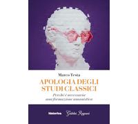 Apologia degli studi classici. Perché è necessaria una formazione umanisti...