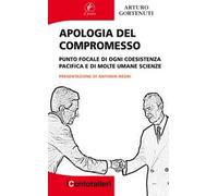 Apologia del compromesso. Punto focale di ogni coesistenza pacifica e di molte umane scienze
