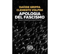 Apologia del fascismo. Passato e presente di un reato politico - Grippa Da...