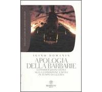 Apologia della barbarie. Considerazioni ostili sulla condizione umana in tempo di guerra
