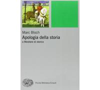 Apologia della storia o Mestiere di storico - Bloch Marc