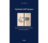 Apologia dell'apogeo. Divagazioni sulla storia del libro nel tardo Medioev...