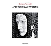 Apologia dell'intuizione - De Tavonatti Enrico