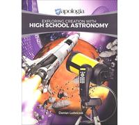 Apologia Exploring Creation with High School Astronomy, Educational Textbook