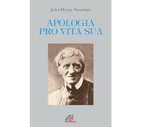 Apologia pro vita sua. Ediz. integrale