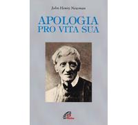 Apologia pro vita sua. Ediz. integrale [Feb 01, 2015] Newman, John Henry; Morron